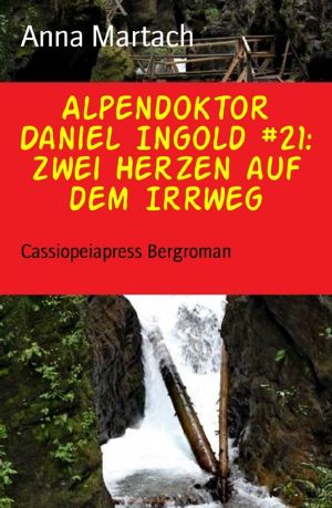 [Alpendoktor Daniel Ingold 21] • Zwei Herzen auf dem Irrweg